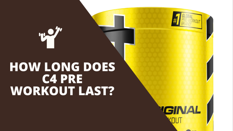 How Long Does C4 Pre Workout Last?